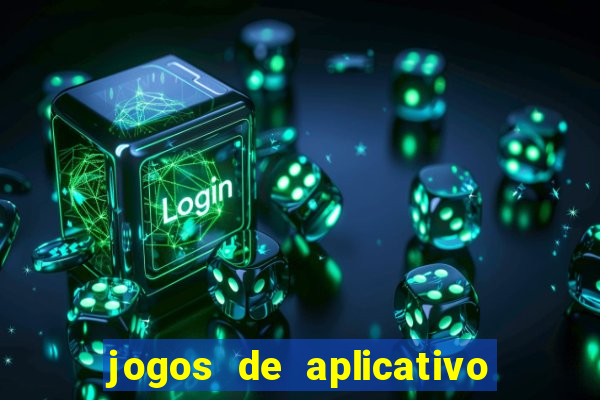 jogos de aplicativo que ganha dinheiro